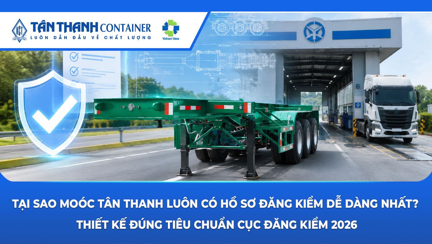 Tại sao moóc Tân Thanh luôn có hồ sơ đăng kiểm dễ dàng nhất? Thiết kế đúng tiêu chuẩn Cục Đăng kiểm 2026