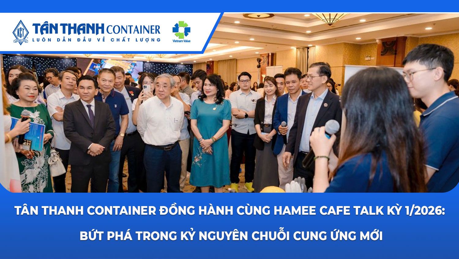 Tân Thanh Container Đồng Hành Cùng HAMEE Cafe Talk Kỳ 1/2026: Bứt Phá Trong Kỷ Nguyên Chuỗi Cung Ứng Mới
