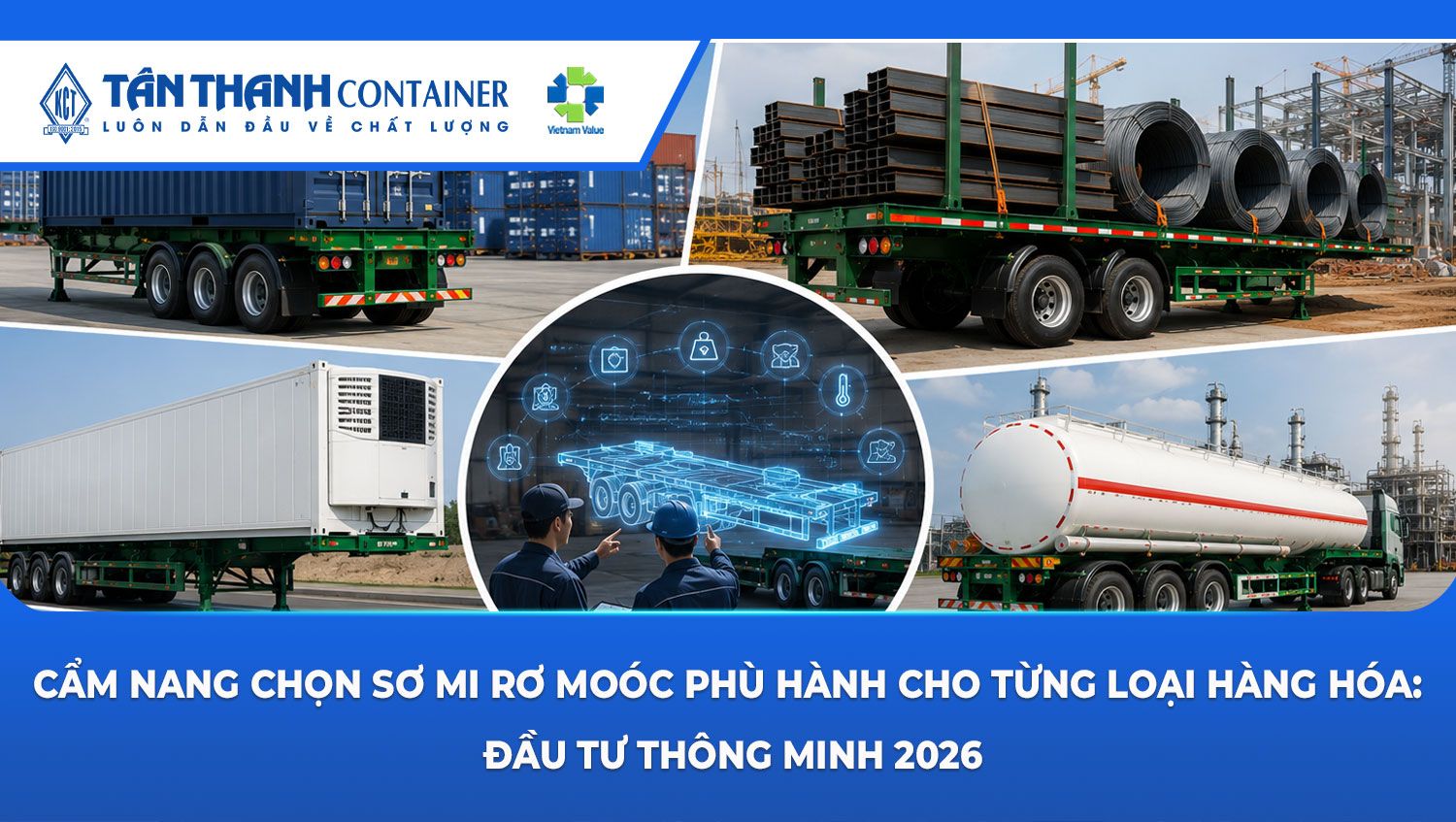 Cẩm nang chọn sơ mi rơ moóc phù hành cho từng loại hàng hóa: Đầu tư thông minh 2026