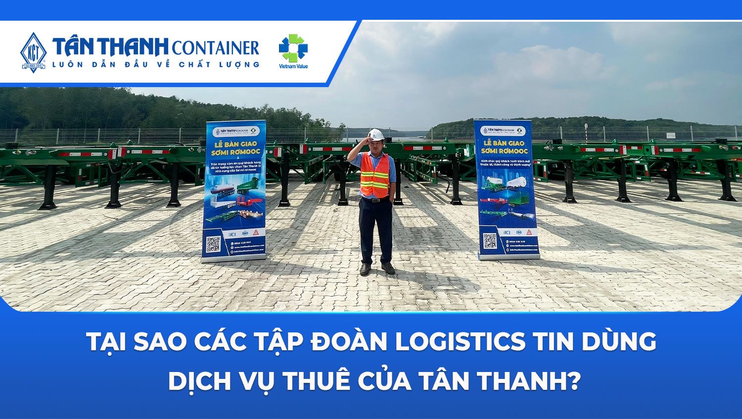 Tại Sao Các Tập Đoàn Logistics Tin Dùng Dịch Vụ Thuê Của Tân Thanh?