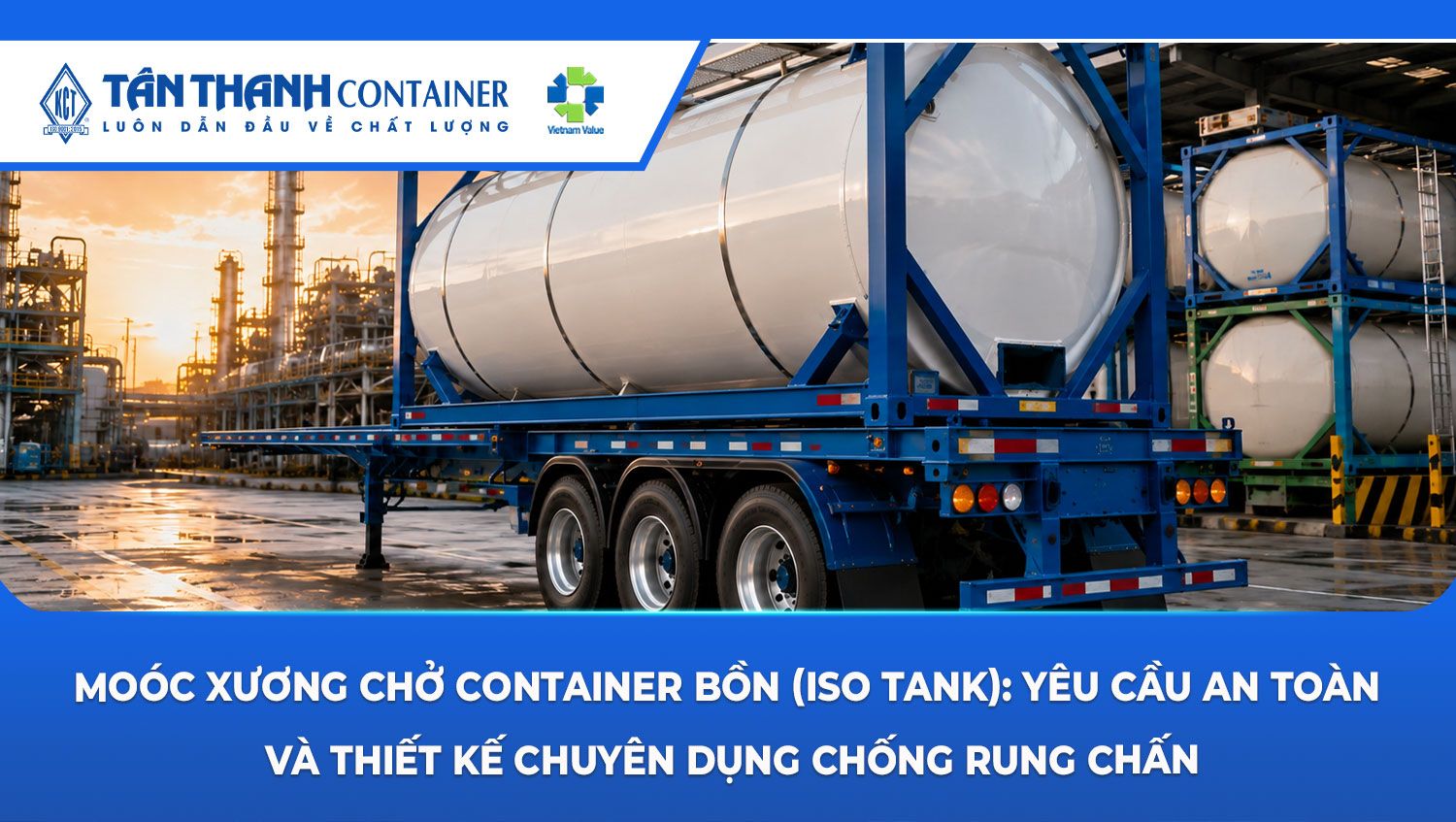 Moóc xương chở container bồn (iso tank): Yêu cầu an toàn và thiết kế chuyên dụng chống rung chấn