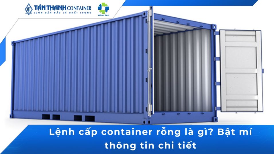 Lệnh cấp container rỗng là gì? Bật mí thông tin chi tiết