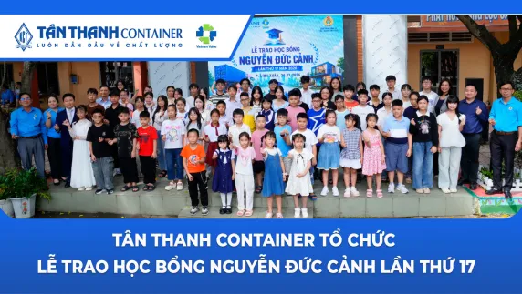 Ươm mầm tri thức – Chắp cánh tương lai: Tân Thanh Container tổ chức Lễ trao Học bổng Nguyễn Đức Cảnh lần thứ 17