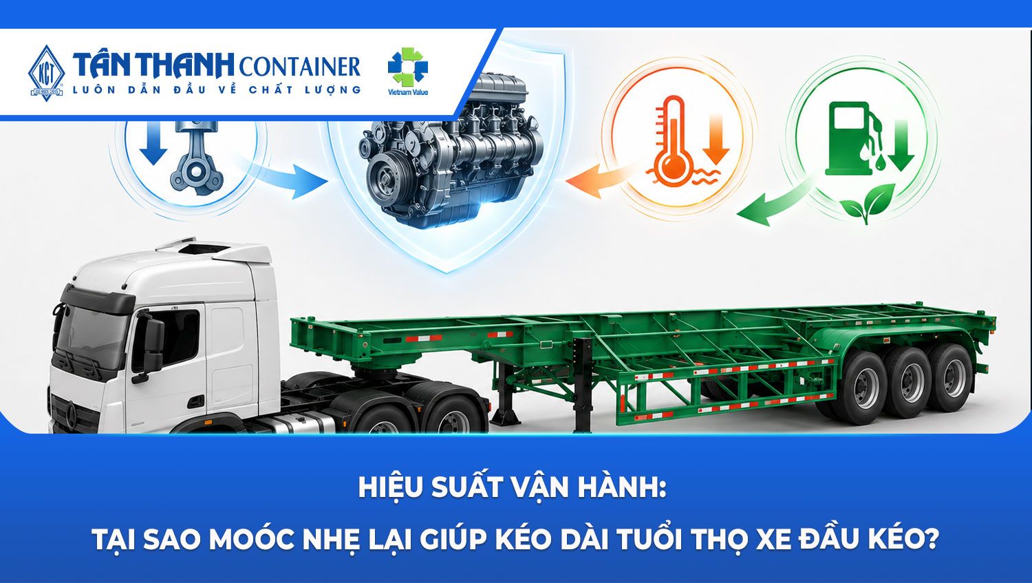 Hiệu suất vận hành: Tại sao moóc nhẹ lại giúp kéo dài tuổi thọ xe đầu kéo?