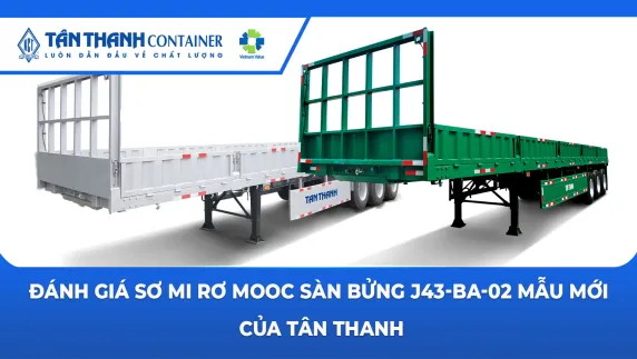 Đánh giá sơ mi rơ mooc sàn bửng J43-BA-02 mẫu mới của Tân Thanh