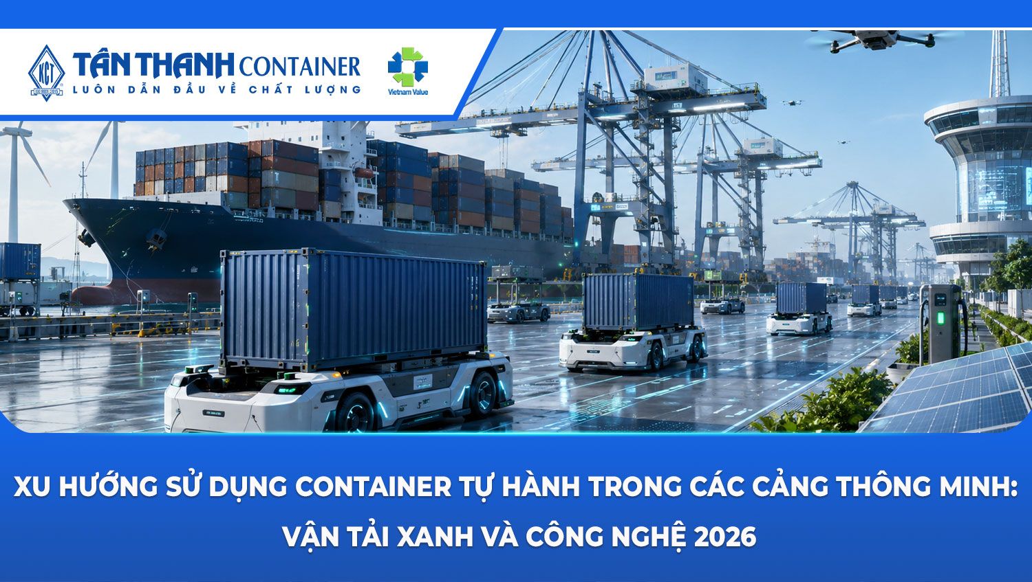Xu hướng sử dụng container tự hành trong các cảng thông minh: Vận tải xanh và công nghệ 2026