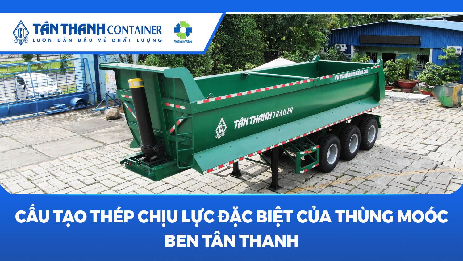 Cấu Tạo Thép Chịu Lực Đặc Biệt Của Thùng Moóc Ben Tân Thanh