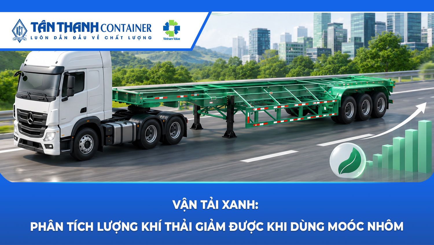 Vận tải xanh: Phân tích lượng khí thải giảm được khi dùng moóc nhôm