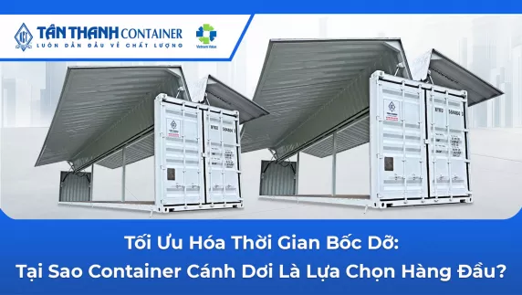 Tối Ưu Hóa Thời Gian Bốc Dỡ: Tại Sao Container Cánh Dơi Là Lựa Chọn Hàng Đầu?