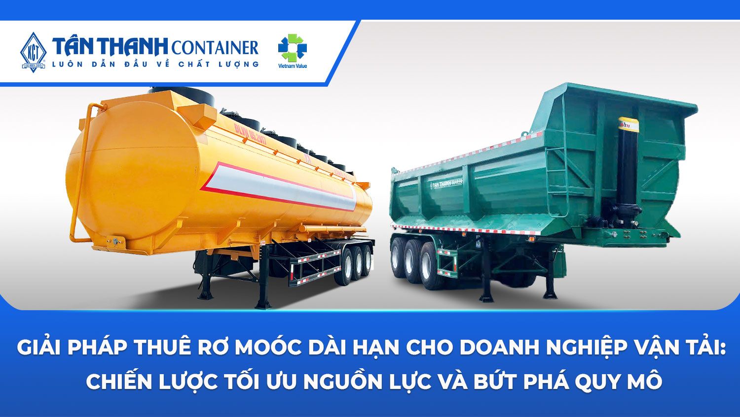 Giải Pháp Thuê Rơ Moóc Dài Hạn Cho Doanh Nghiệp Vận Tải: Chiến Lược Tối Ưu Nguồn Lực Và Bứt Phá Quy Mô