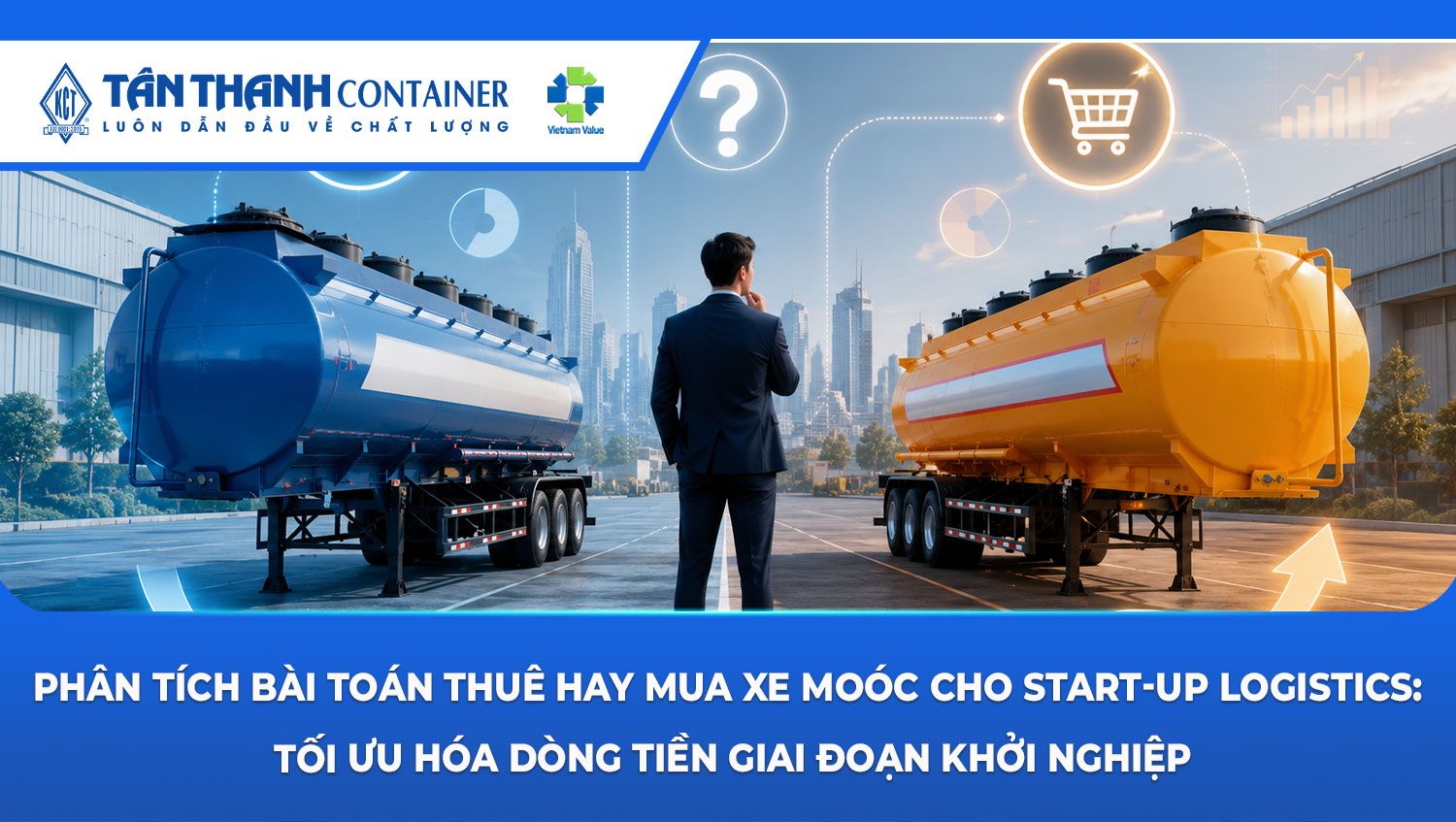Phân tích bài toán thuê hay mua xe moóc cho Start-up Logistics: Tối ưu hóa dòng tiền giai đoạn khởi nghiệp