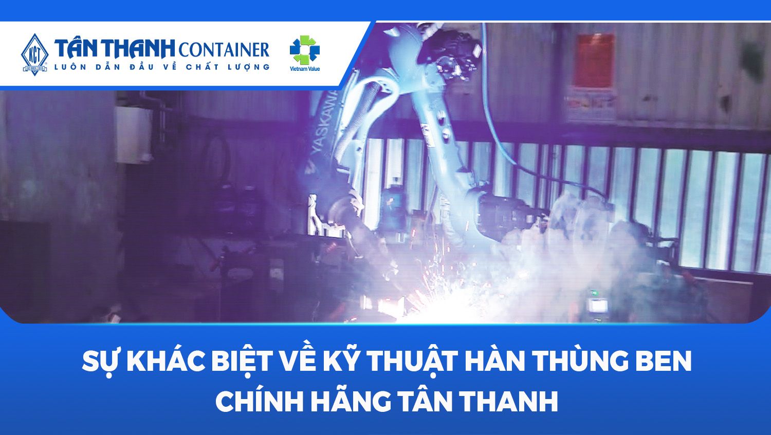 Sự Khác Biệt Về Kỹ Thuật Hàn Thùng Ben Chính Hãng Tân Thanh