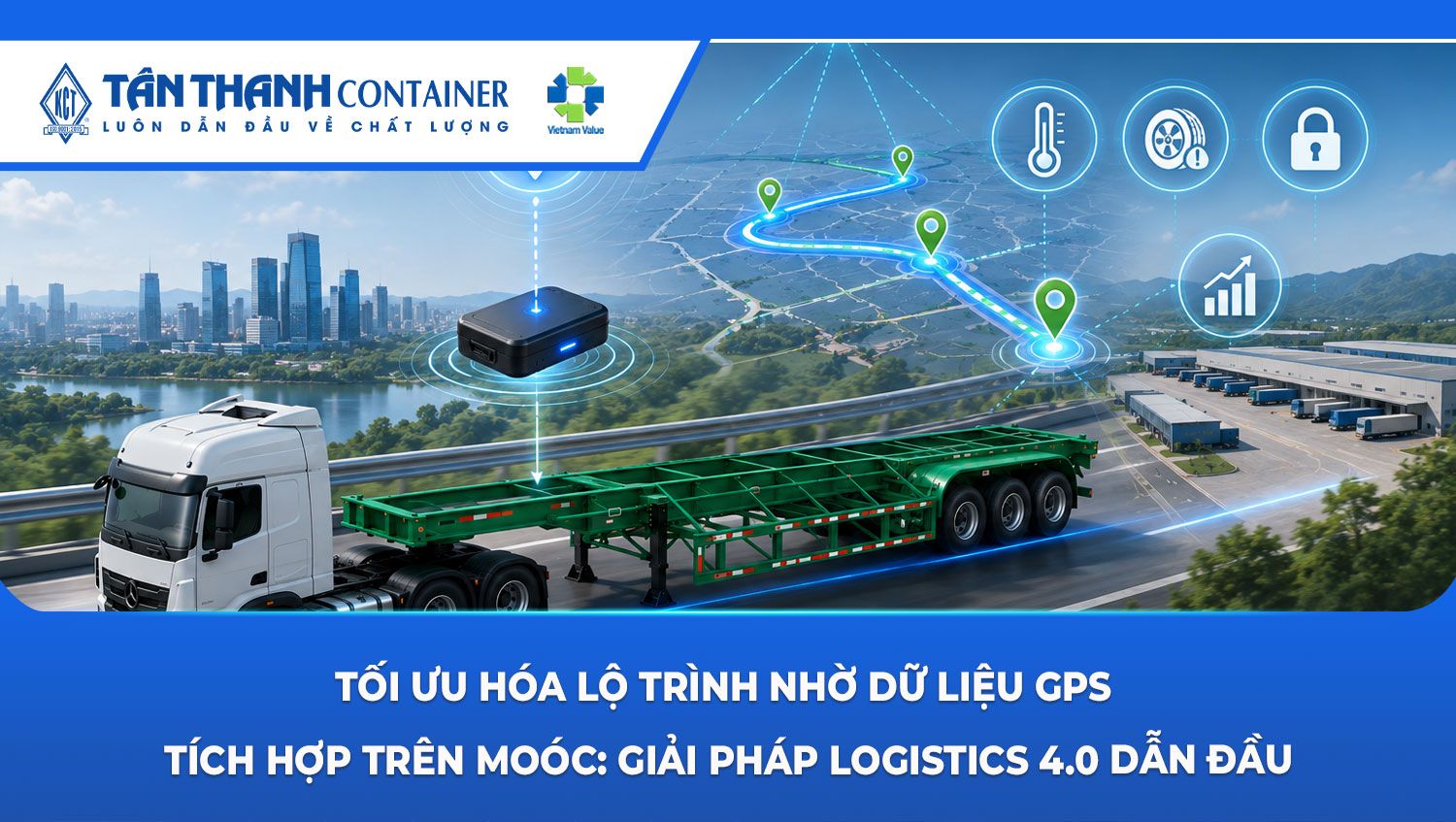Tối ưu hóa lộ trình nhờ dữ liệu gps tích hợp trên moóc: Giải pháp logistics 4.0 dẫn đầu