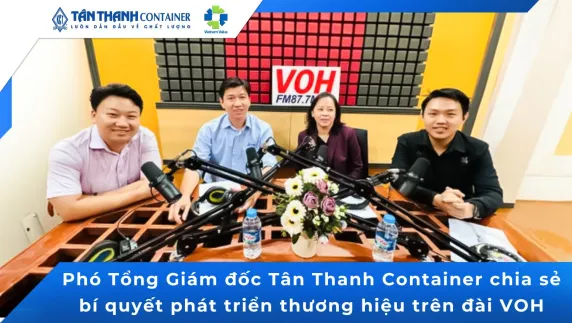 Phó Tổng Giám đốc Tân Thanh Container chia sẻ bí quyết phát triển thương hiệu trên đài VOH
