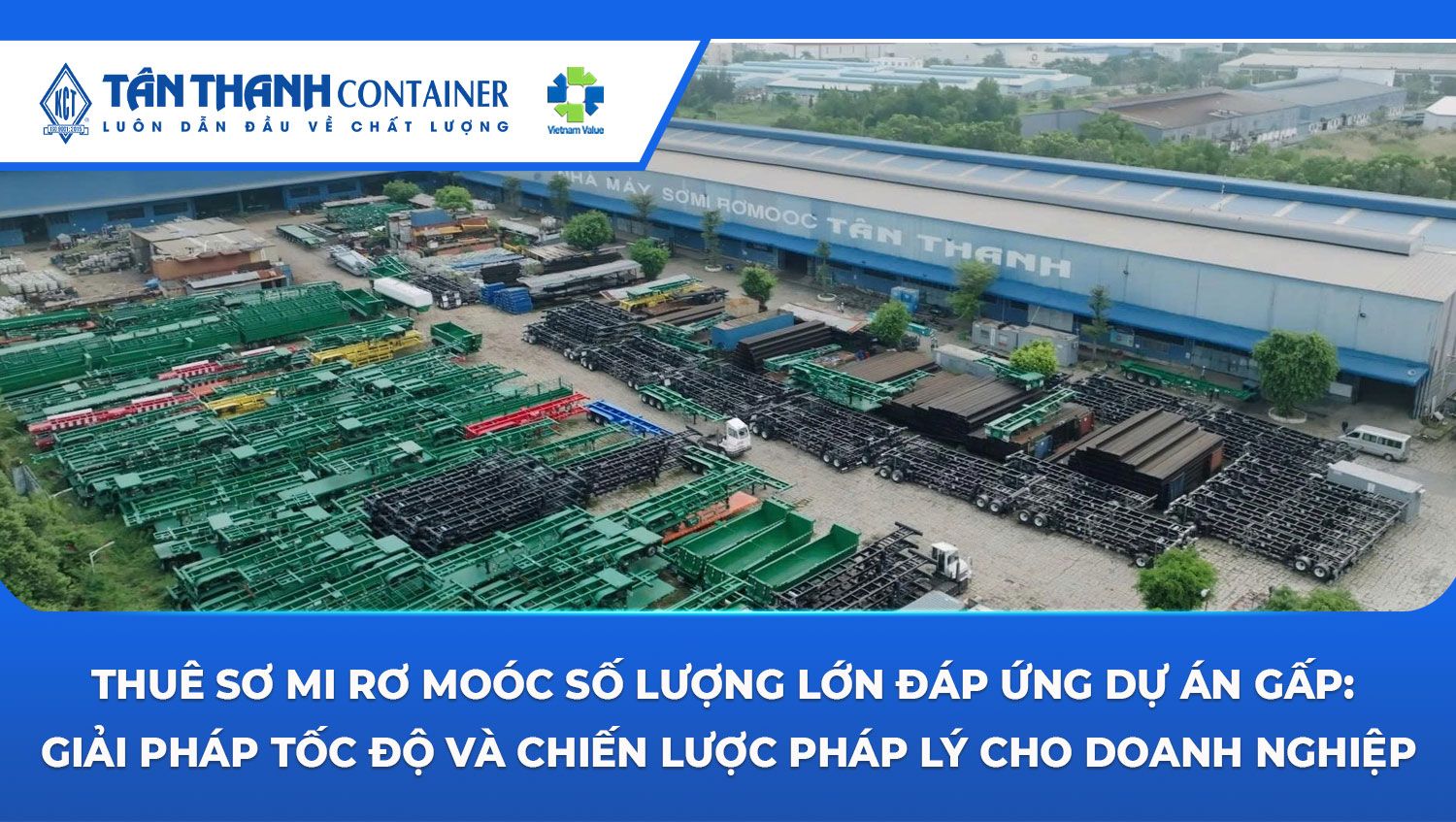 Thuê Sơ Mi Rơ Moóc Số Lượng Lớn Đáp Ứng Dự Án Gấp: Giải Pháp Tốc Độ Và Chiến Lược Pháp Lý Cho Doanh Nghiệp