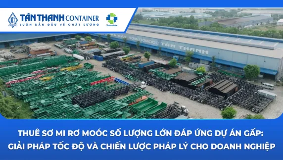 Thuê Sơ Mi Rơ Moóc Số Lượng Lớn Đáp Ứng Dự Án Gấp: Giải Pháp Tốc Độ Và Chiến Lược Pháp Lý Cho Doanh Nghiệp