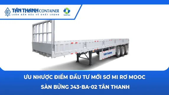 Ưu nhược điểm đầu tư mới sơ mi rơ mooc sàn bửng J43-BA-02 Tân Thanh