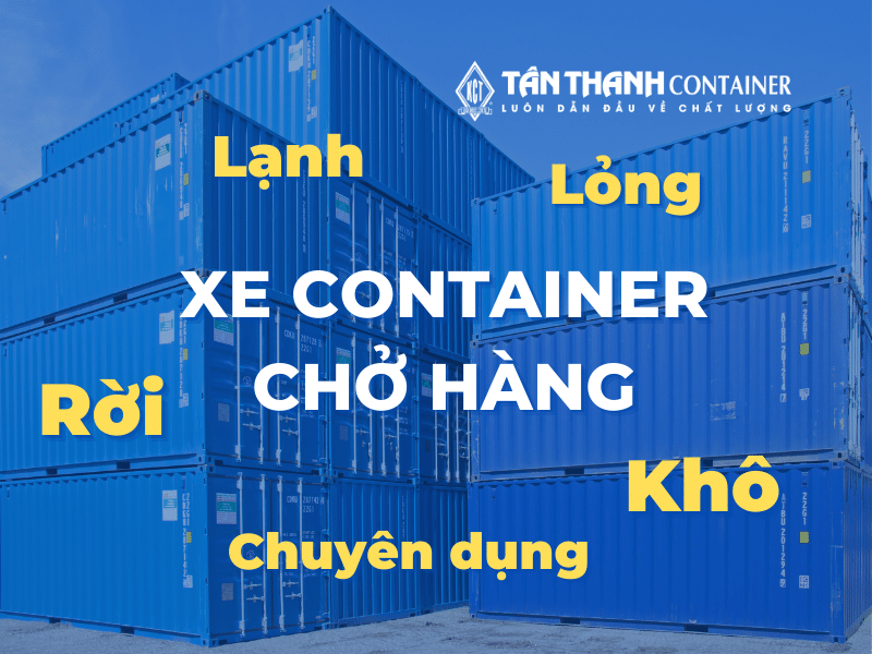 Tổng hợp các loại xe container chở hàng phổ biến