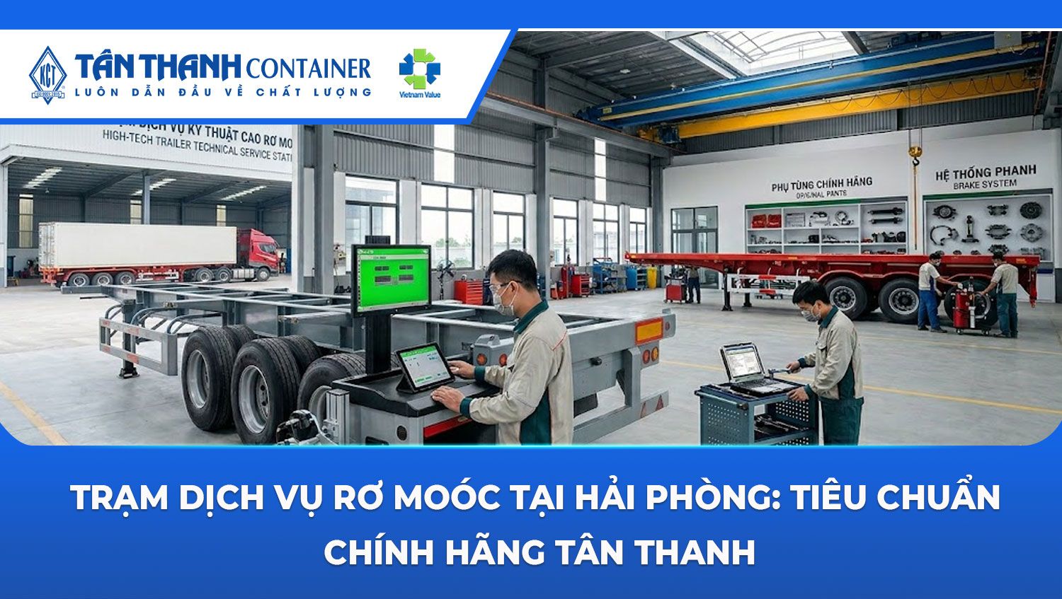 Trạm Dịch Vụ Rơ Moóc Tại Hải Phòng: Tiêu Chuẩn Chính Hãng Tân Thanh