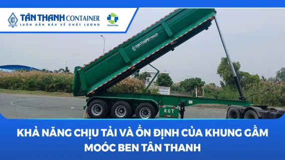 Khả Năng Chịu Tải Và Ổn Định Của Khung Gầm Moóc Ben Tân Thanh