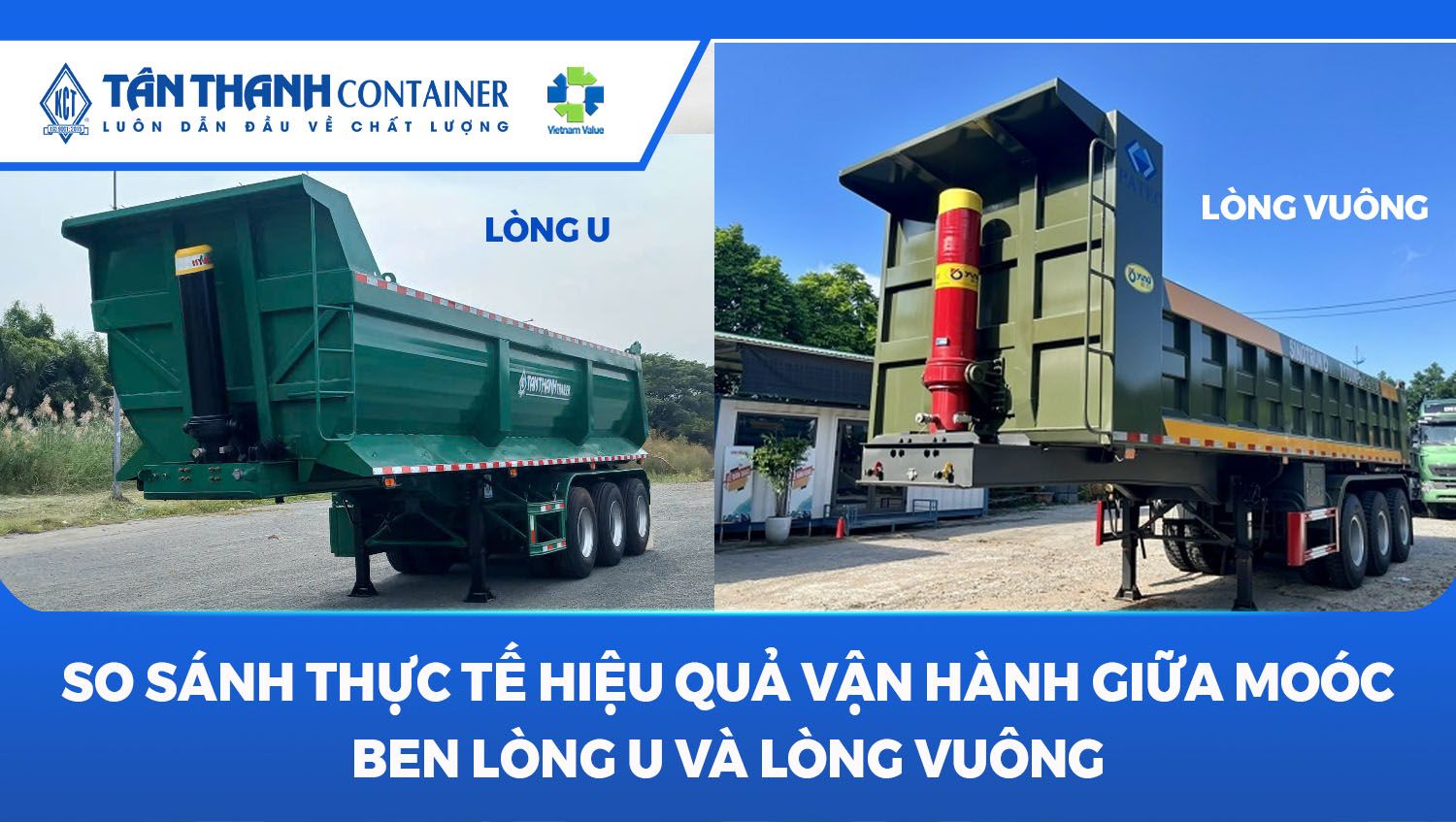 So Sánh Thực Tế Hiệu Quả Vận Hành Giữa Moóc Ben Lòng U Và Lòng Vuông
