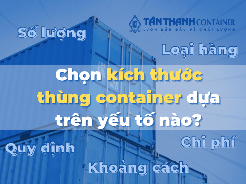 Cần quan tâm những vấn đề gì khi chọn kích thước thùng container